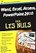 Word, Excel, Access, PowerPoint 2010 pour les Nuls by