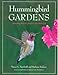 Hummingbird Gardens: Attracting Nature's Jewels to Your Backyard by 