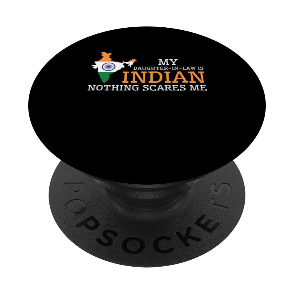 My Daughter In Law is Indian Nothing Scares Me India Flag PopSockets Swappable PopGrip