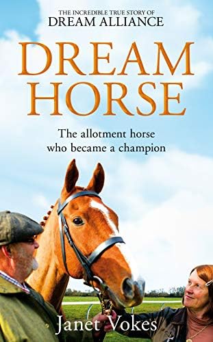 Dream Horse: The Incredible True Story of Dream Alliance โ the Allotment Horse who Became a Champion