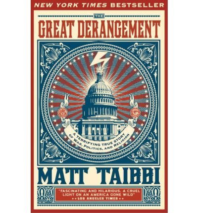 The Great Derangement: A Terrifying True Story of War, Politics, and Religion at the Twilight of the American Empire (Paperback) - Common
