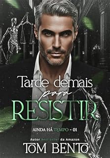 Livro Tarde demais para Resistir (Ainda Há Tempo - Livro 1)