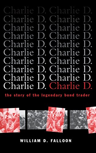 Charlie D.: The Story Of The Legendary Bond Trader