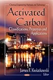 Activated Carbon : Classifications, Properties and Applications, , 1612096840