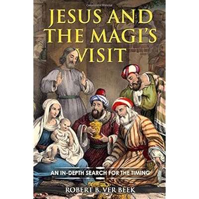 Jesus and the Magi�s Visit: AN IN-DEPTH SEARCH FOR THE TIMING