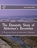 The Dynamite Story of Alzheimer's Recoveries by Allen K. Golden BA Ed