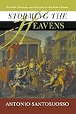 Storming The Heavens: Soldiers, Emperors, And Civilians In The Roman Empire (History and Warfare) by 