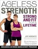 Ageless Strength: Strong and Fit for a Lifetime by Jeff Horowitz