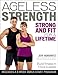 Ageless Strength: Strong and Fit for a Lifetime by Jeff Horowitz