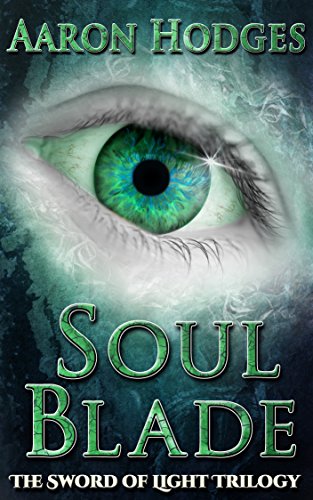 Soul Blade (The Sword of Light Trilogy Book 3) by [Hodges, Aaron]