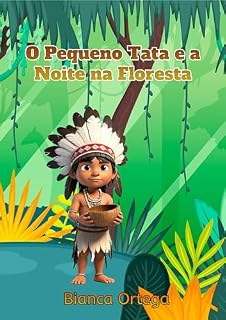 Livro O Pequeno Tata e a Noite na Floresta (Folclore Brasileiro e mais)