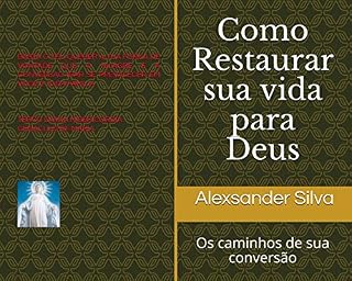 Livro Como Restaurar sua vida para Deus: Os caminhos de sua conversão (1)