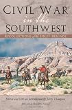 Civil War in the Southwest: Recollections of the Sibley Brigade (Canseco-Keck History Series Book 4) by 