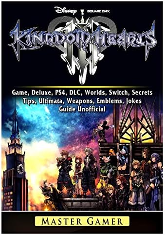 Kingdom Hearts III 3 Game, Deluxe, PS4, DLC, Worlds, Switch, Secrets, Tips, Ultimata, Weapons, Emblems, Jokes, Guide Unofficial
