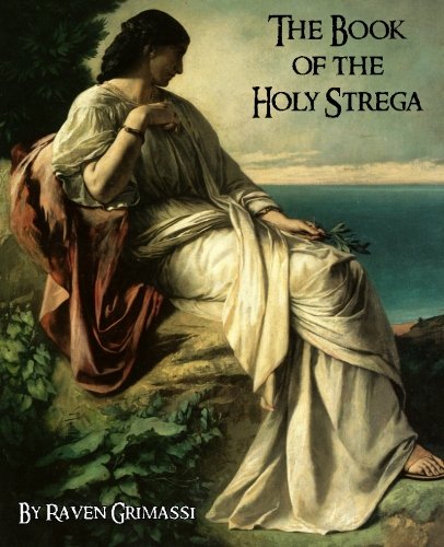 The Book of the Holy Strega by Raven Grimassi