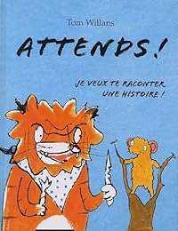 Attends ! Je veux te raconter une histoire !