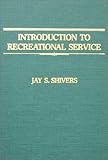 Introduction to Recreational Service, Shivers, Jay S., 039805858X