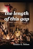 the length of this gap by Kristen E Nelson