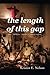 the length of this gap by Kristen E Nelson