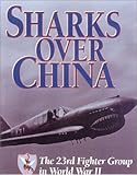 Front cover for the book Sharks Over China: The 23rd Fighter Group in World War II by Carl Molesworth