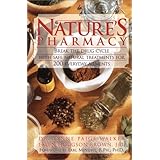 Natures Pharmacy: Break the Drug Cycle With Safe Natural Alternative Treatments for 200 Everyday Ailments