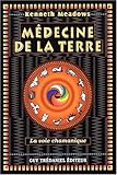 Médecine de la Terre : La Voie chamanique by
