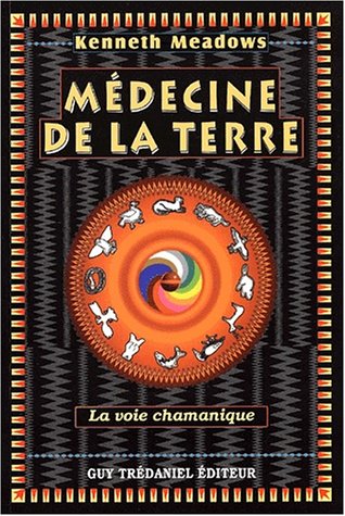 Médecine de la Terre : La Voie chamanique by Kenneth Meadows, Jacques Gontier