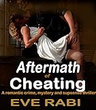 Aftermath of Cheating: A romantic crime, mystery and suspense thriller (A tale of lies and Infidelity Book 2)