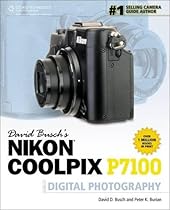 David Busch's Nikon Coolpix P7100 Guide to Digital Photography (David Busch's Digital Photography Guides) David Busch's Nikon Coolpix P7100 Guide to Digital Photography (David Busch's Digital Photography Guides)