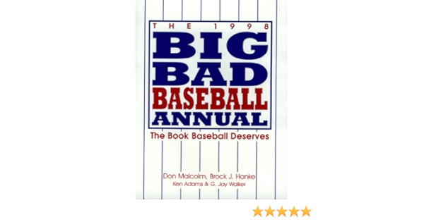 The Big Bad Baseball Annual 1998 Malcolm Don Hanke Brock J Adams Ken Walker G Jay Amazon Com Books