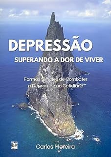 Livro Depressão: Superando a Dor de Viver: Formas Simples de Combater a Depressão no Cotidiano (De Bem com a Vida)