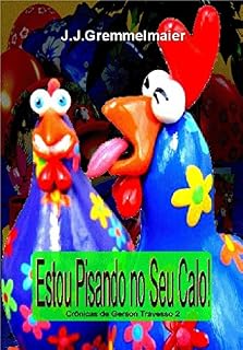 Livro Estou Pisando no seu Calo! (Crônicas de Gerson Travesso Livro 2)
