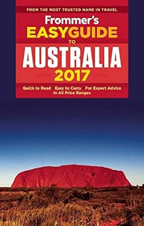 Amazon Com Frommer S Easyguide To Australia 2017 Easy Guides Ebook Mylne Lee Kindle Store