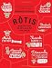 Rotis: Roasts for Every Day of the Week by Stephane Reynaud, Frederic Lucano