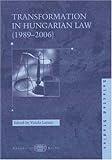 Transformation in Hungarian Law (1989-2006), , 9630585227