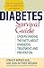 Diabetes Survival Guide: Understanding the Facts About Diagnosis, Treatment, and Prevention by 