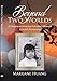 Beyond Two Worlds: A Taiwanese-American Adoptee'S Memoir & Search for Identity by Marijane Huang
