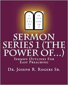 Sermon Series 1 (The Power Of...): Sermon Outlines For