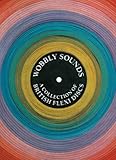 Wobbly Sounds: A Collection of British Flexi Discs (Four Corners Irregulars) by 
