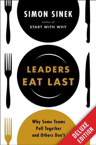 Download Leaders Eat Last Deluxe: Why Some Teams Pull Together and Others Don't Download Leaders Eat Last Deluxe: Why Some Teams Pull Together and Others Don't