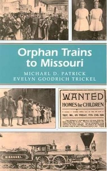 Orphan Trains To Missouri Missouri Heritage Readers Patrick Michael D Trickel Evelyn Goodrich 9780826211217 Amazon Com Books