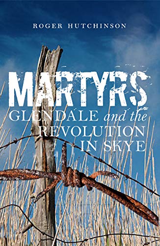 Martyrs: Glendale and the Revolution in Skye Paperback – December 9, 2015