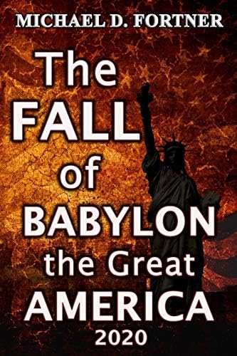 The FALL of BABYLON the Great AMERICA: Revised and Expanded (Bible Prophecy Revealed) (Volume 3) Paperback – May 18, 2015