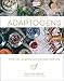 Adaptogens: Herbs for Longevity and Everyday Wellness (Ritual Wellness, 1)