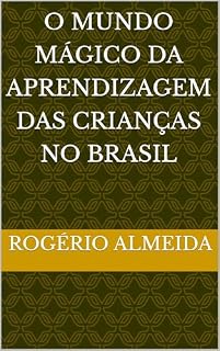 Livro O Mundo Mágico da Aprendizagem das Crianças no Brasil