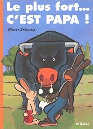 Le  plus fort, c'est papa !