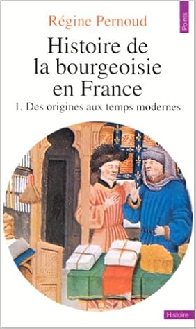 Histoire De La Bourgeoisie En France Tome 1 Des Origines Aux Temps Modernes Pernoud 9782020058124 Amazon Com Books