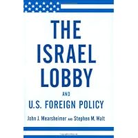The Israel Lobby and U.S. Foreign Policy