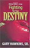 Fighting for Your Destiny, Hawkins, Gary, Sr., 0974102288