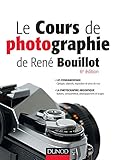 Le cours de photographie de René Bouillot - Fondamentaux, photographie argentique: Fondamentaux, photographie argentique (Hors Collection) (French Edition) by 